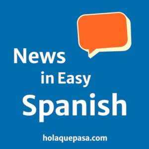 News in Easy Spanish