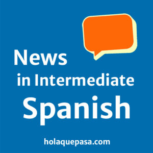 News in Intermediate Spanish